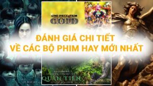 Đánh giá chi tiết về các bộ phim hay mới nhất