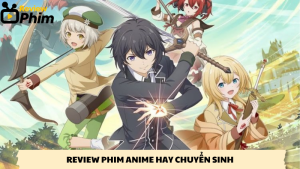 review phim anime hay chuyển sinh