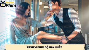 review phim bộ hay nhất